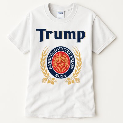 Trump A Fine Convicted Felon 2024 Beer Tall T-Shirt