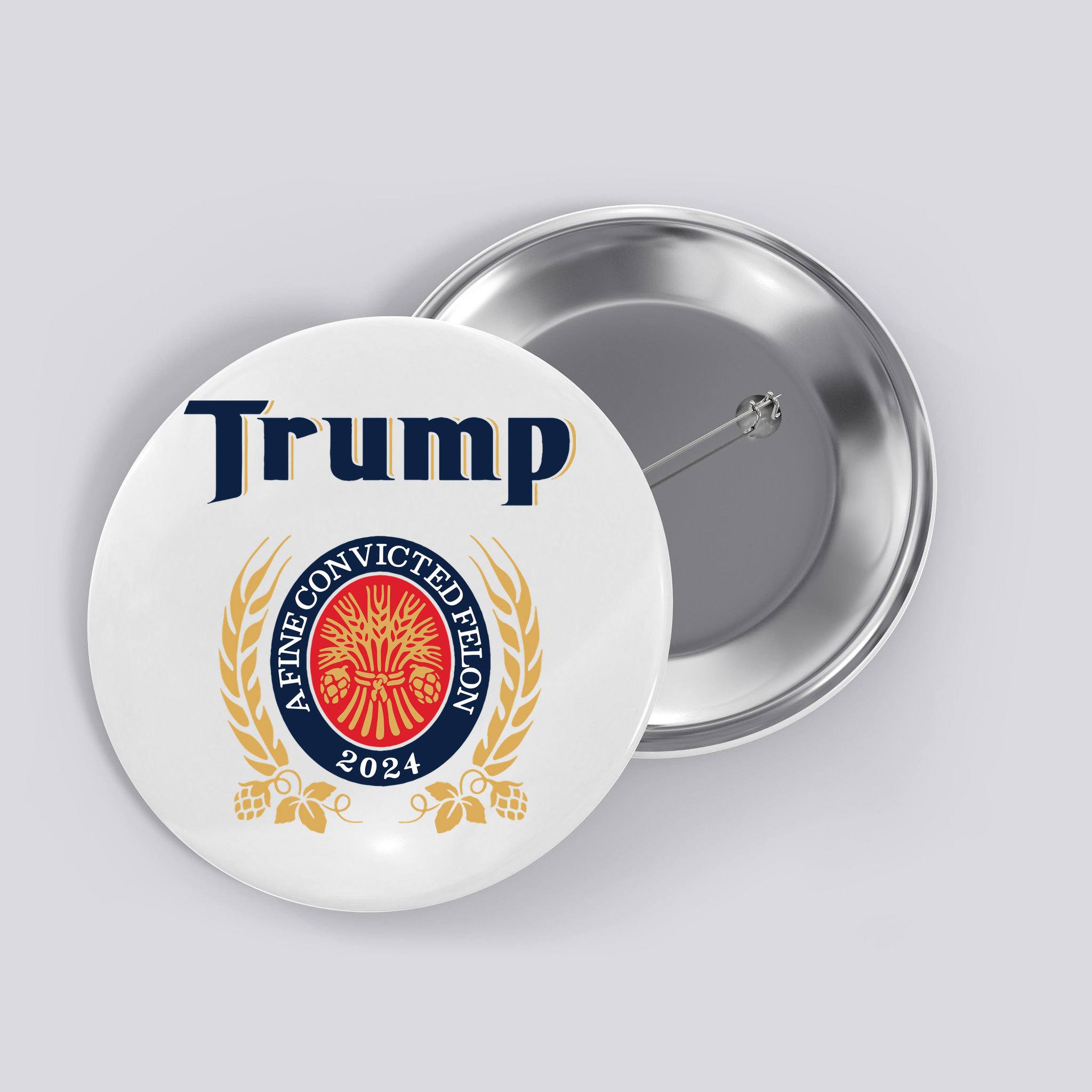 Trump A Fine Convicted Felon 2024 Beer Button
