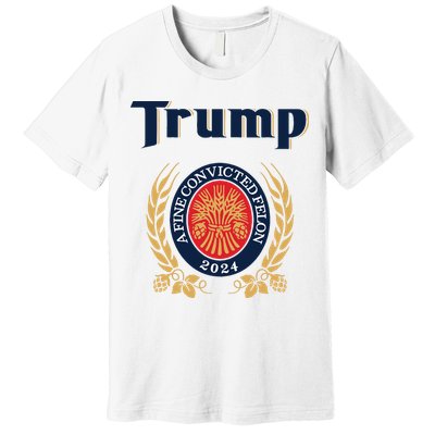 Trump A Fine Convicted Felon 2024 Beer Premium T-Shirt
