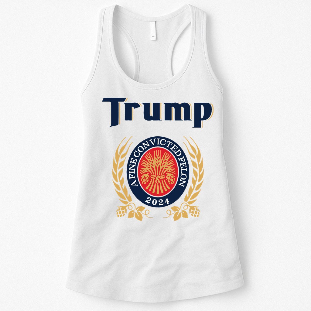 Trump A Fine Convicted Felon 2024 Beer Womens Tank Top