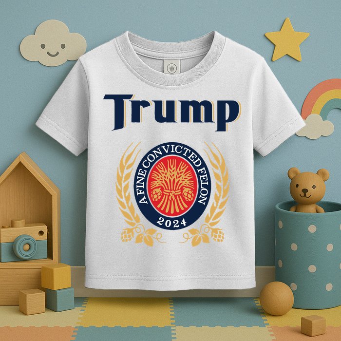 Trump A Fine Convicted Felon 2024 Beer Toddler T-Shirt