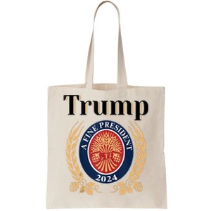 Trump A Fine President 2024 Re Election 2024 Tote Bag