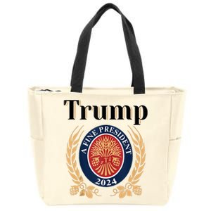 Trump A Fine President 2024 Re Election 2024 Zip Tote Bag