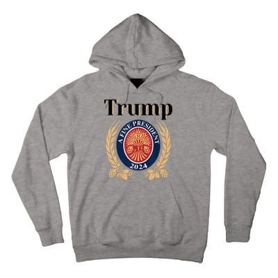 Trump A Fine President 2024 Re Election 2024 Tall Hoodie