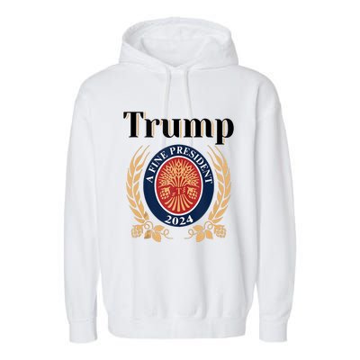 Trump A Fine President 2024 Re Election 2024 Garment-Dyed Fleece Hoodie