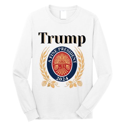 Trump A Fine President 2024 Re Election 2024 Long Sleeve Shirt