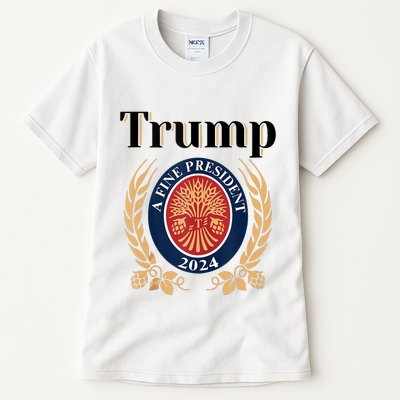 Trump A Fine President 2024 Re Election 2024 Tall T-Shirt