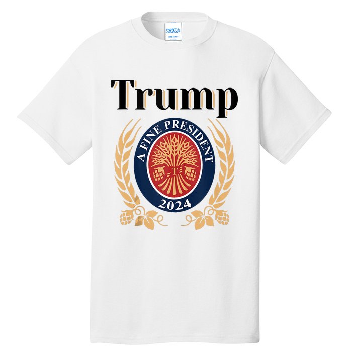 Trump A Fine President 2024 Re Election 2024 Tall T-Shirt