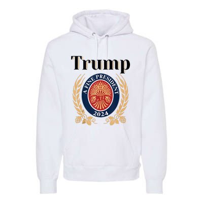 Trump A Fine President 2024 Re Election 2024 Premium Hoodie