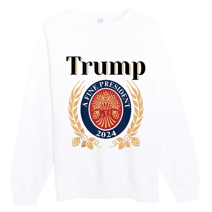 Trump A Fine President 2024 Re Election 2024 Premium Crewneck Sweatshirt