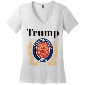 Trump A Fine President 2024 Re Election 2024 Women's V-Neck T-Shirt