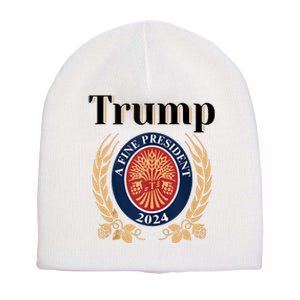 Trump A Fine President 2024 Re Election 2024 Short Acrylic Beanie