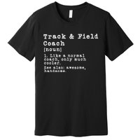 Track And Field Coach Definition Funny Trainer Gift Present Premium T-Shirt