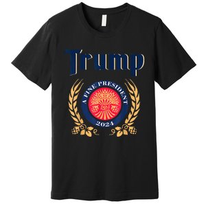 Trump A Fine President 2024 Take America Back Election Premium T-Shirt