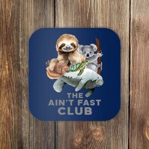 The Aint Fast Club Funny Cute Slow Animal Coaster