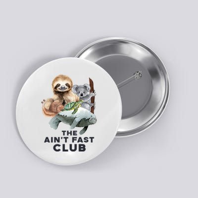 The Aint Fast Club Funny Cute Slow Animal Button