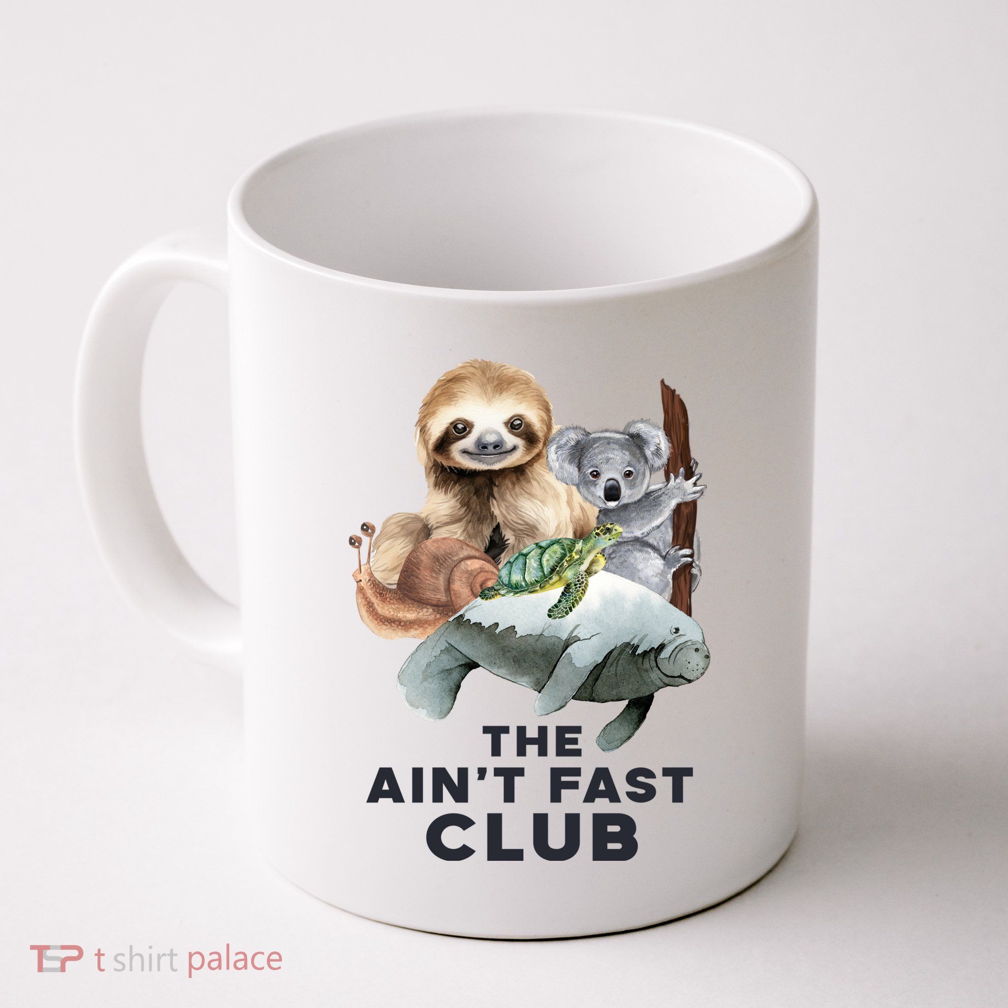 The Aint Fast Club Funny Cute Slow Animal Mug