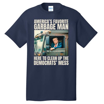 Trump AmericaS Favorite Garbage Man Trump In Trash Truck Tall T-Shirt