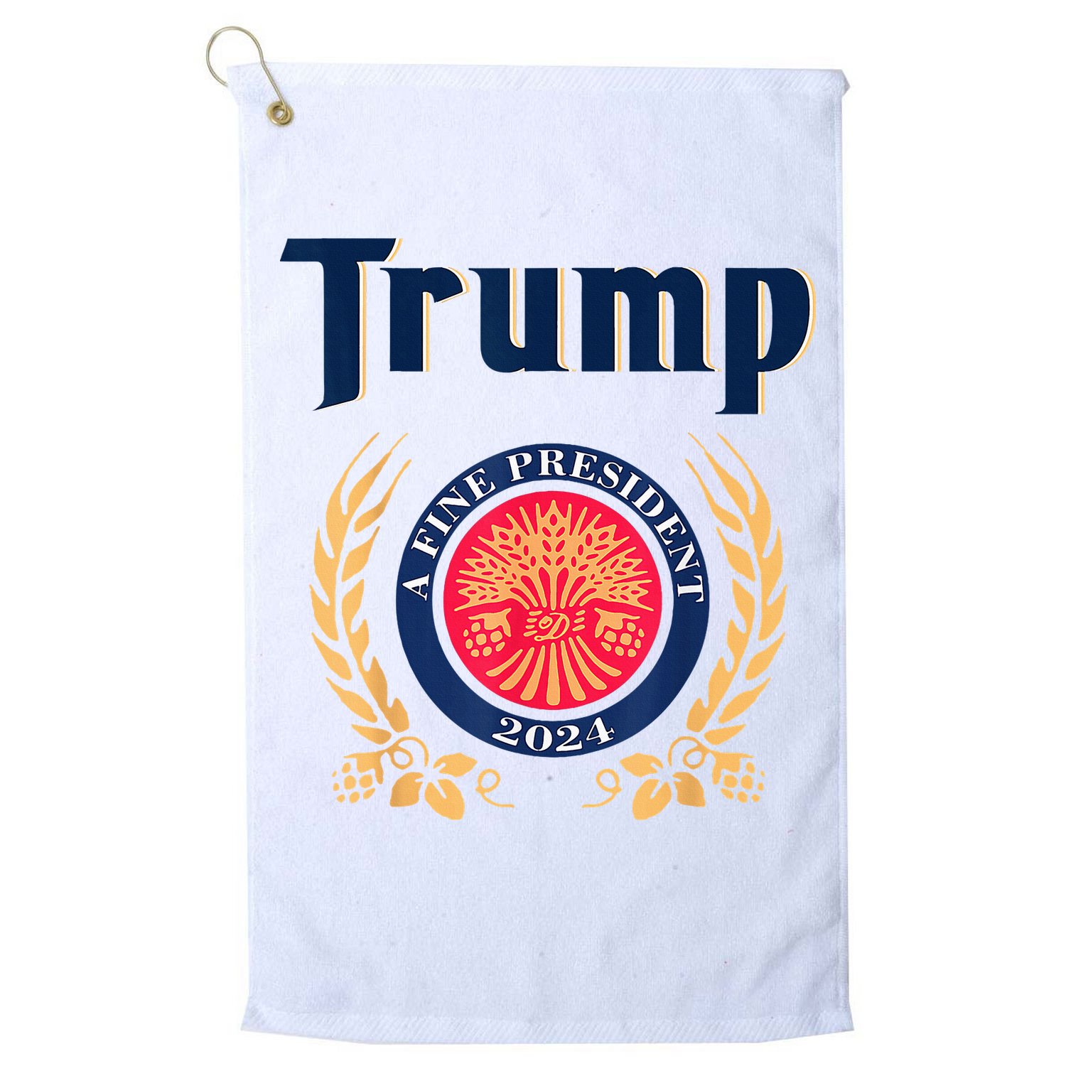 Trump A Fine President 2024 Golf Towel