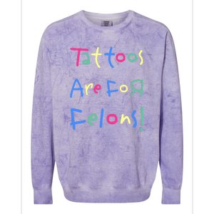 Tattoos Are For Felons! Colorblast Crewneck Sweatshirt