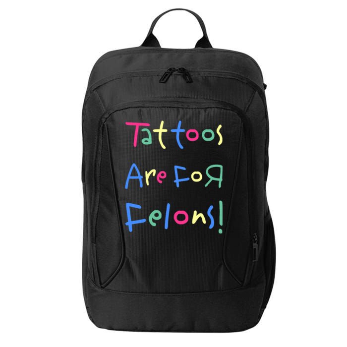 Tattoos Are For Felons! City Backpack