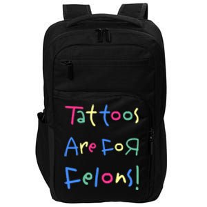 Tattoos Are For Felons! Impact Tech Backpack