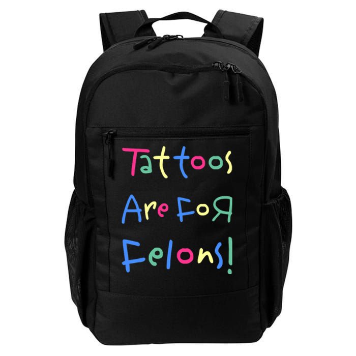 Tattoos Are For Felons! Daily Commute Backpack