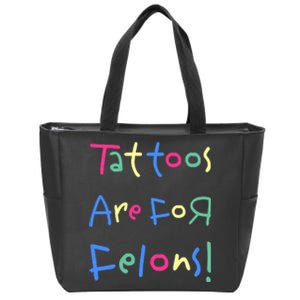 Tattoos Are For Felons! Zip Tote Bag