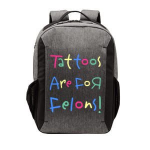 Tattoos Are For Felons! Vector Backpack