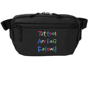 Tattoos Are For Felons! Crossbody Pack