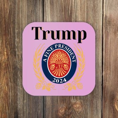 Trump A Fine President 2024 Reelection 2024 Coaster