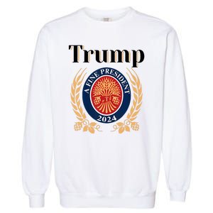 Trump A Fine President 2024 Reelection 2024 Garment-Dyed Sweatshirt