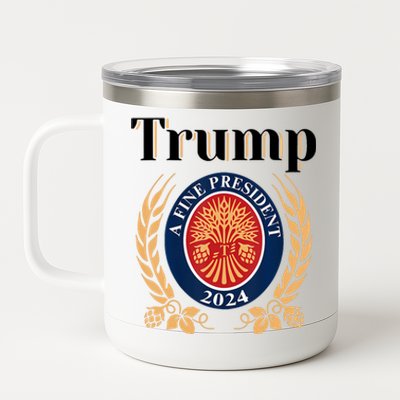 Trump A Fine President 2024 Reelection 2024 12 oz Stainless Steel Tumbler Cup