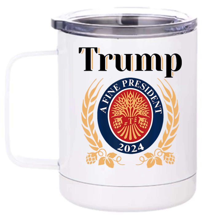 Trump A Fine President 2024 Reelection 2024 12 oz Stainless Steel Tumbler Cup