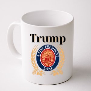 Trump A Fine President 2024 Reelection 2024 Coffee Mug