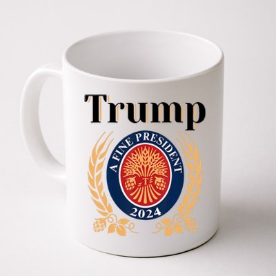 Trump A Fine President 2024 Reelection 2024 Coffee Mug