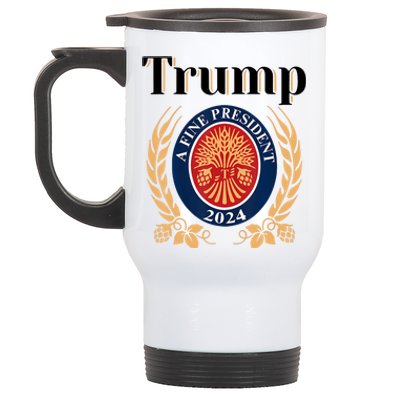 Trump A Fine President 2024 Reelection 2024 Stainless Steel Travel Mug