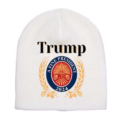 Trump A Fine President 2024 Reelection 2024 Short Acrylic Beanie