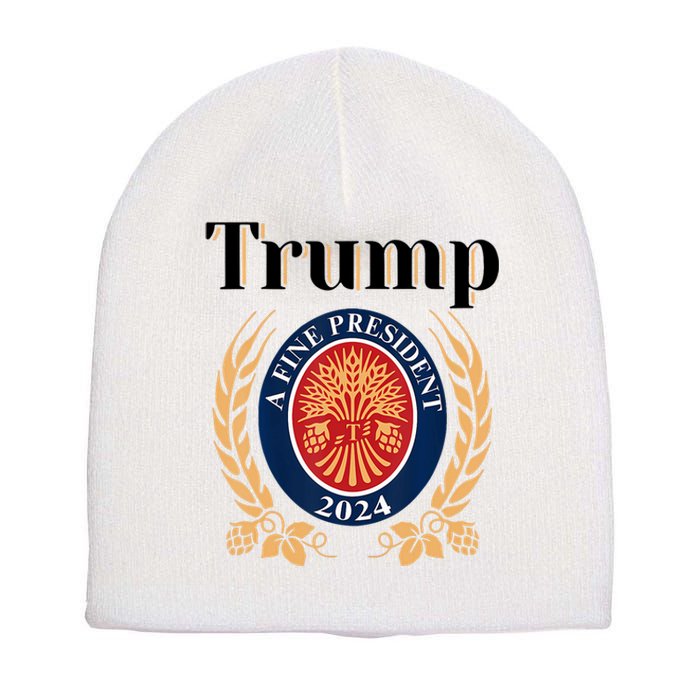 Trump A Fine President 2024 Reelection 2024 Short Acrylic Beanie