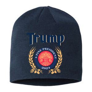 Trump A Fine President 2024 Sustainable Beanie