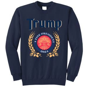 Trump A Fine President 2024 Tall Sweatshirt