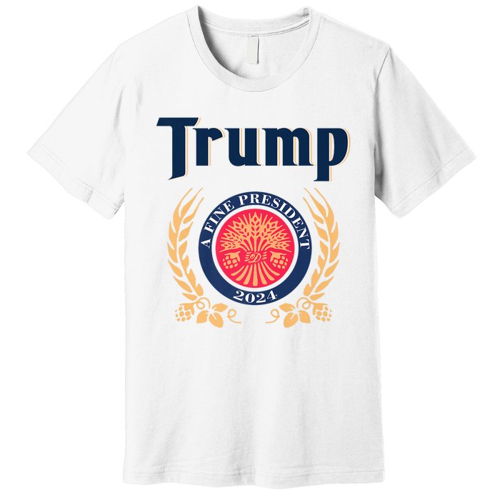 Trump A Fine President 2024 Premium T-Shirt