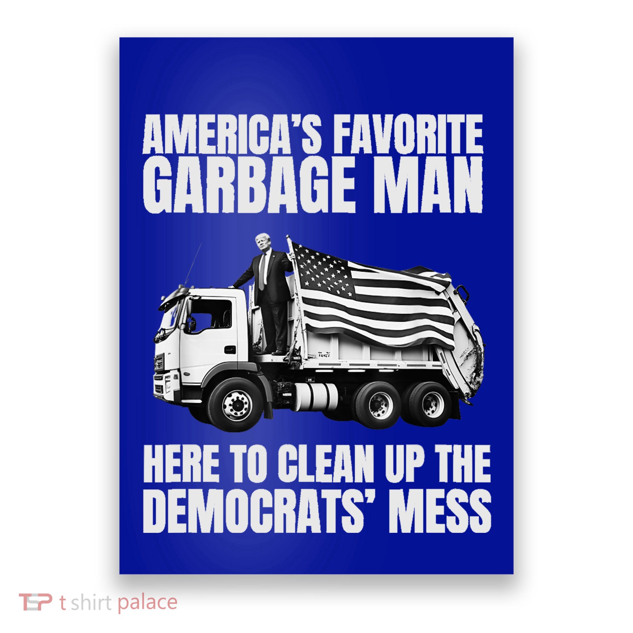 Trump AmericaS Favorite Garbage Man Trash Truck Photo Maga Poster