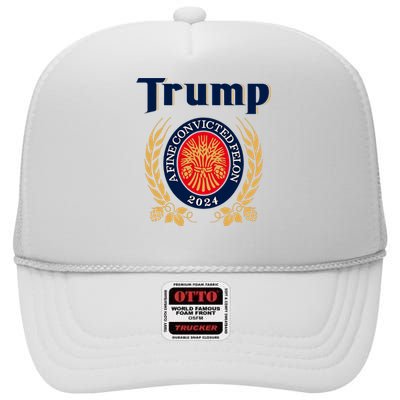 Trump A Fine Convicted Felon 2024 Funny Pro Trump President High Crown Mesh Back Trucker Hat