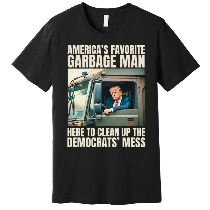 Trump AmericaS Favorite Garbage Man Trump In Trash Truck Premium T-Shirt