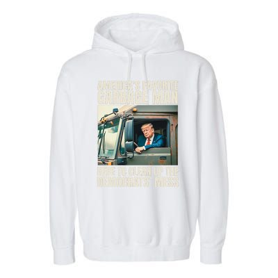 Trump AmericaS Favorite Garbage Man Trump In Trash Truck Garment-Dyed Fleece Hoodie