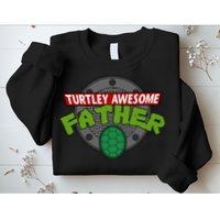 Turtley Awesome Father Awesome Fathers Day Sweatshirt