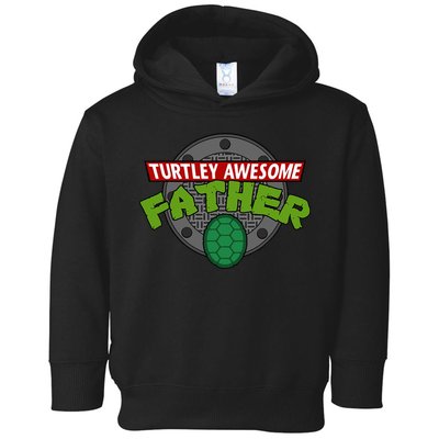 Turtley Awesome Father Awesome Fathers Day Toddler Hoodie