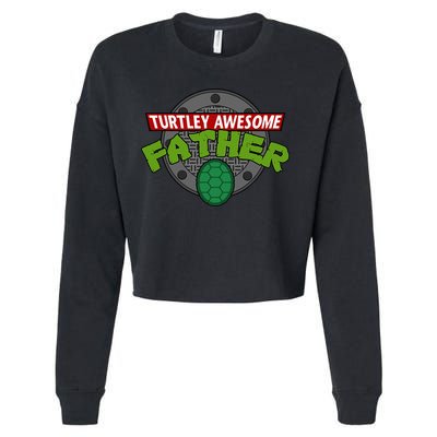Turtley Awesome Father Awesome Fathers Day Cropped Pullover Crew