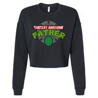 Turtley Awesome Father Awesome Fathers Day Cropped Pullover Crew